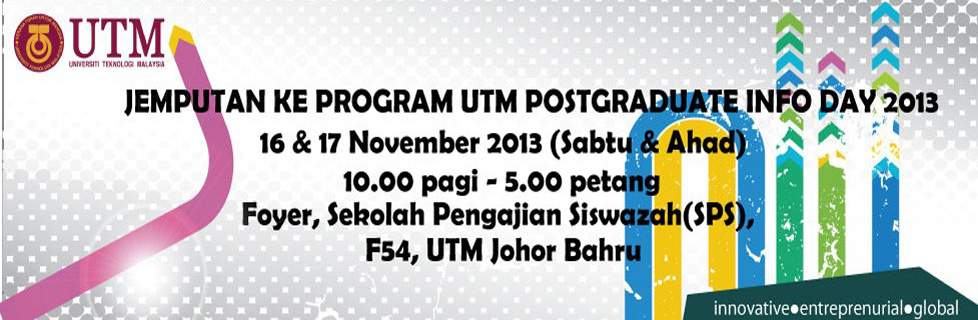 UTM Skudai Postgraduate Info Day 2013