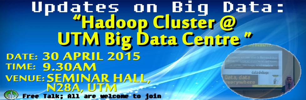 Talk on Hadoop Cluster @ UTM Big Data Centre by Prof Dr Siti Mariyam Shamsuddin
